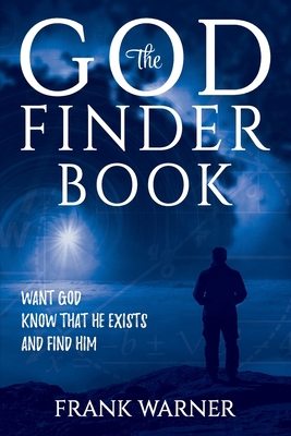 The God Finder Book: Want God, Know That He Exi... B09F1KL3RF Book Cover