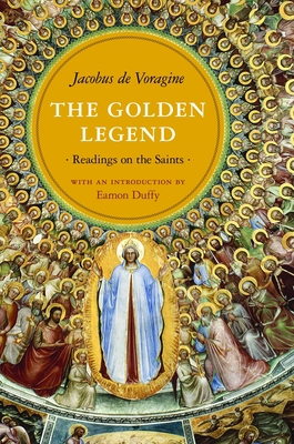 The Golden Legend: Readings on the Saints 0691154074 Book Cover