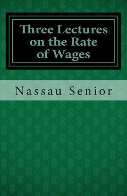 Three Lectures on the Rate of Wages 1490937390 Book Cover