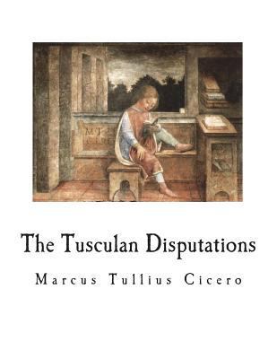 The Tusculan Disputations 1722617691 Book Cover