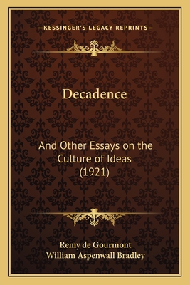 Decadence: And Other Essays on the Culture of I... 1165425351 Book Cover