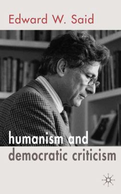 Humanism and Democratic Criticism 1403947104 Book Cover