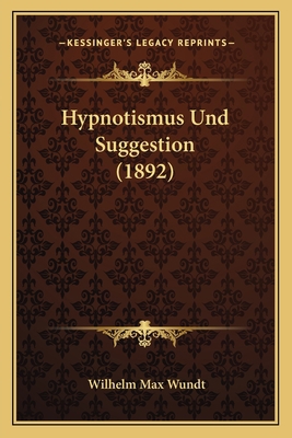 Hypnotismus Und Suggestion (1892) [German] 1165471914 Book Cover