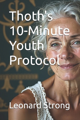 Thoth's 10-Minute Youth Protocol B0GCW4XHV1 Book Cover