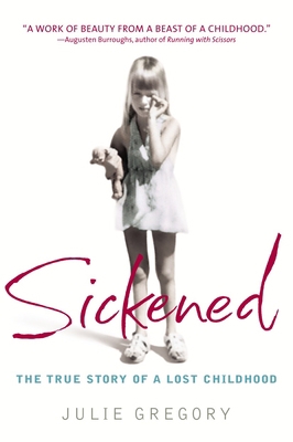 Sickened: The True Story of a Lost Childhood 0553381970 Book Cover