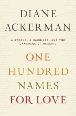 One Hundred Names for Love: A Stroke, a Marriag... 039307241X Book Cover