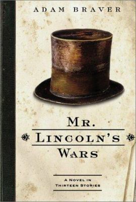 Mr. Lincoln's Wars: A Novel in Thirteen Stories 006008118X Book Cover