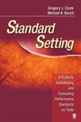 Standard Setting: A Guide to Establishing and E... 1412916836 Book Cover