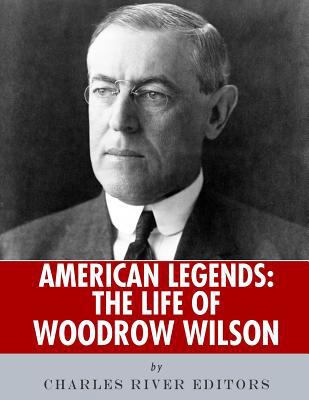 American Legends: The Life of Woodrow Wilson 1986441466 Book Cover