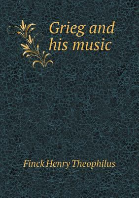 Grieg and His Music 5518442009 Book Cover