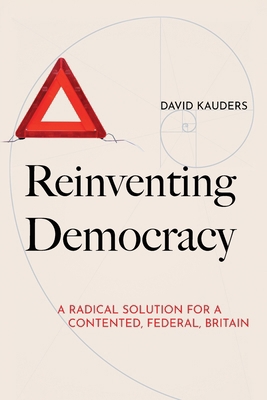 Reinventing Democracy: A radical solution for a... 190723036X Book Cover