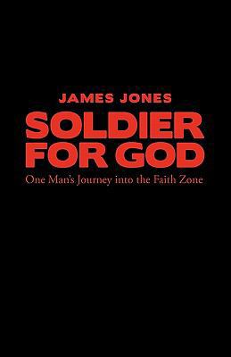 Soldier for God: One Man's Journey Into the Fai... 1449704654 Book Cover