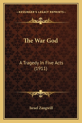 The War God: A Tragedy In Five Acts (1911) 1164010573 Book Cover