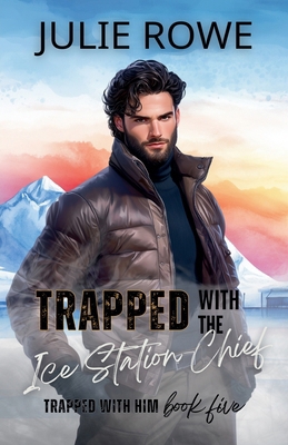 Trapped with the Ice Station Chief B09MYWW7M8 Book Cover