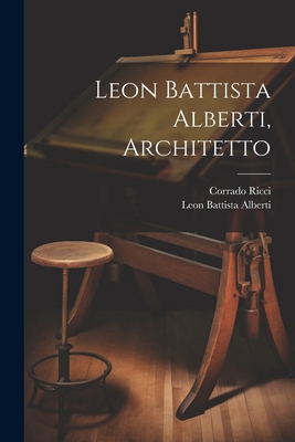 Leon Battista Alberti, Architetto [Italian] 1021785849 Book Cover