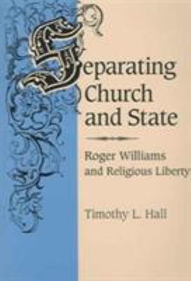 Separating Church and State: Roger Williams and... 0252066642 Book Cover