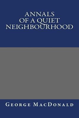 Annals of a Quiet Neighbourhood 1490565388 Book Cover