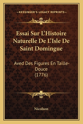 Essai Sur L'Histoire Naturelle De L'Isle De Sai... [French] 1165434407 Book Cover