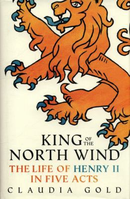 King of the North Wind: The Life of Henry II in... 0007554788 Book Cover