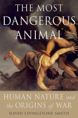 The Most Dangerous Animal: Human Nature and the... 031234189X Book Cover