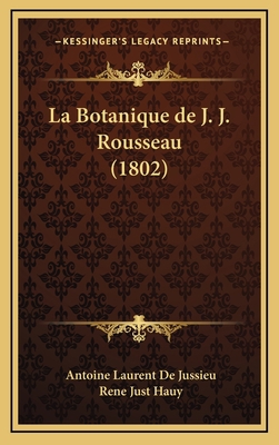 La Botanique de J. J. Rousseau (1802) [French] 1167898885 Book Cover