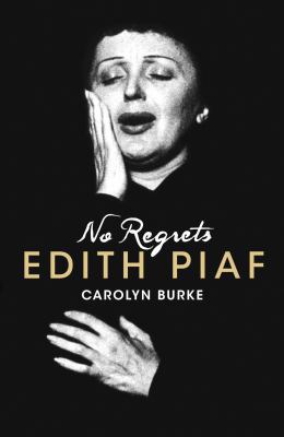 No Regrets: The Life of Edith Piaf 1408819988 Book Cover