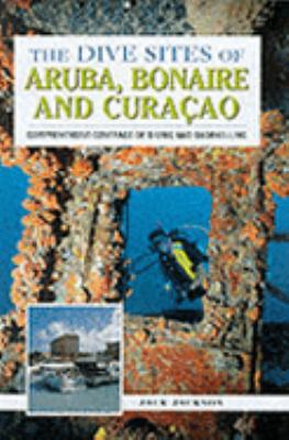 Dive Sites of Aruba, Bonaire and Curacao (Dive ... 1859744044 Book Cover