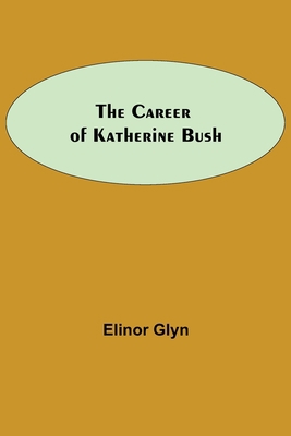 The Career Of Katherine Bush 9354754872 Book Cover