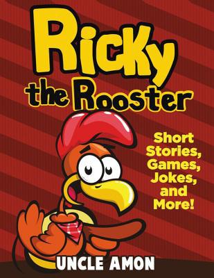 Ricky the Rooster: Short Stories, Games, Jokes,... 1534758984 Book Cover