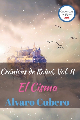 Crónicas de Koiné, Vol. II: El Cisma [Spanish] 1079598146 Book Cover