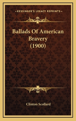 Ballads of American Bravery (1900) 1164288792 Book Cover