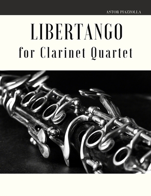 Libertango for Clarinet Quartet 1653406305 Book Cover