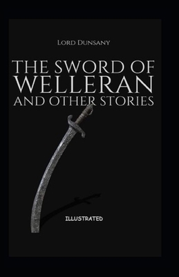 The Sword of Welleran and Other Stories Illustrated