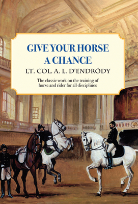 Give Your Horse a Chance: A Classic Work on the... 1570765529 Book Cover