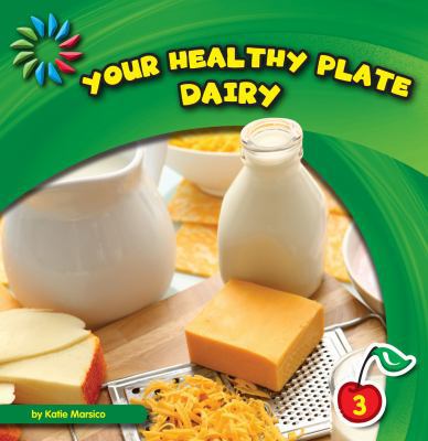 Your Healthy Plate: Dairy 1610803507 Book Cover