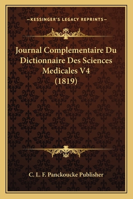 Journal Complementaire Du Dictionnaire Des Scie... [French] 1168460972 Book Cover