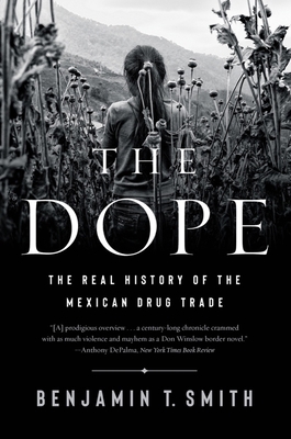 The Dope: The Real History of the Mexican Drug ... 1324021829 Book Cover