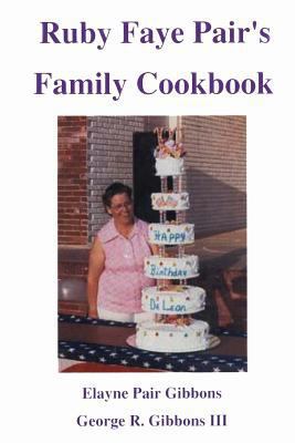 Ruby Faye Pair's Family Cookbook 1511533870 Book Cover