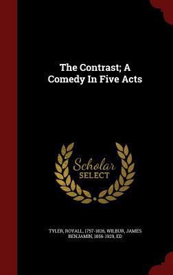 The Contrast; A Comedy in Five Acts 1296619923 Book Cover