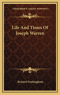 Life And Times Of Joseph Warren 1163691259 Book Cover