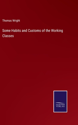 Some Habits and Customs of the Working Classes 3752532718 Book Cover