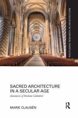 Sacred Architecture in a Secular Age: Anamnesis... 1138088706 Book Cover