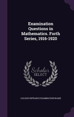Examination Questions in Mathematics. Forth Ser... 1356079768 Book Cover