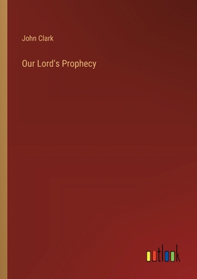 Our Lord's Prophecy 3368845926 Book Cover