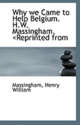 Why We Came to Help Belgium. H.W. Massingham. 1110963777 Book Cover