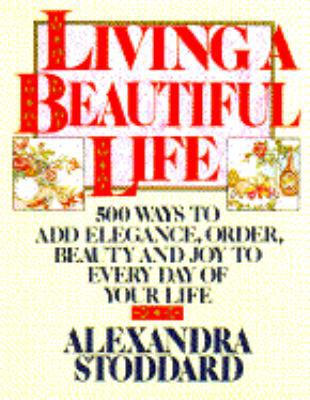 Living a Beautiful Life: Five Hundred Ways to A... 0394555392 Book Cover