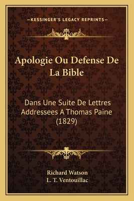 Apologie Ou Defense De La Bible: Dans Une Suite... [French] 1168075416 Book Cover