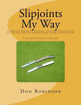 Slipjoints My Way: A complete method of making ... 1463773145 Book Cover