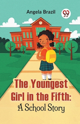 The Youngest Girl In The Fifth: A School Story 9358597445 Book Cover