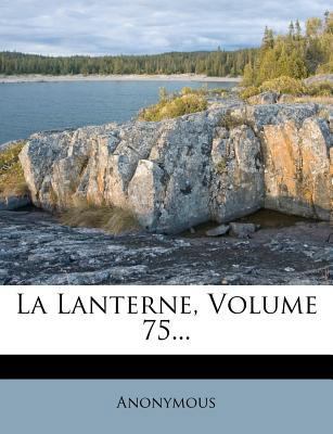La Lanterne, Volume 75... [French] 1279899123 Book Cover